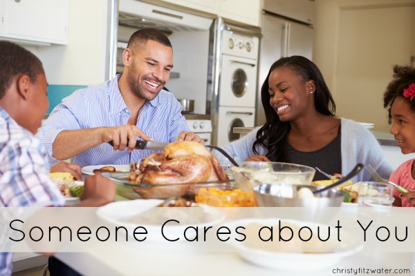 Someone cares about you all day long.  -christyfitzwater.com