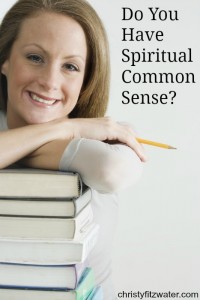 Do you have spiritual common sense?  -christyfitzwater.com