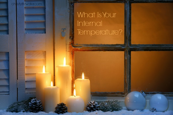 What temperature do you carry with you wherever you go?  -christyfitzwater.com