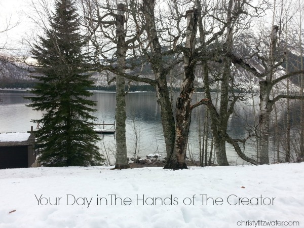 Your Day in The Hands of The Creator  -christyfitzwater.com