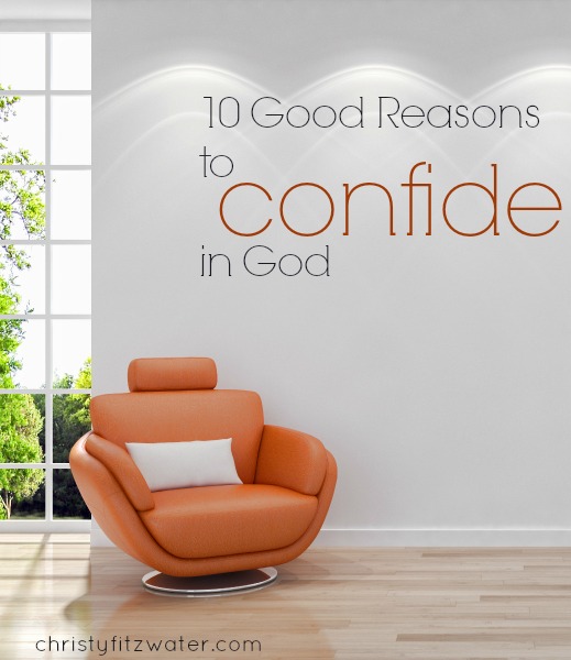 Ten Good Reasons to Confide in God  -christyfitzwater.com
