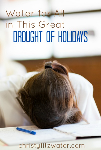 Water for All in This Great Drought of Holidays -christyfitzwater.com