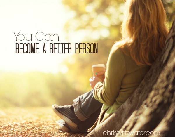 You Can Become A Better Person